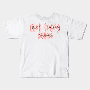 Not today satan Kids T-Shirt